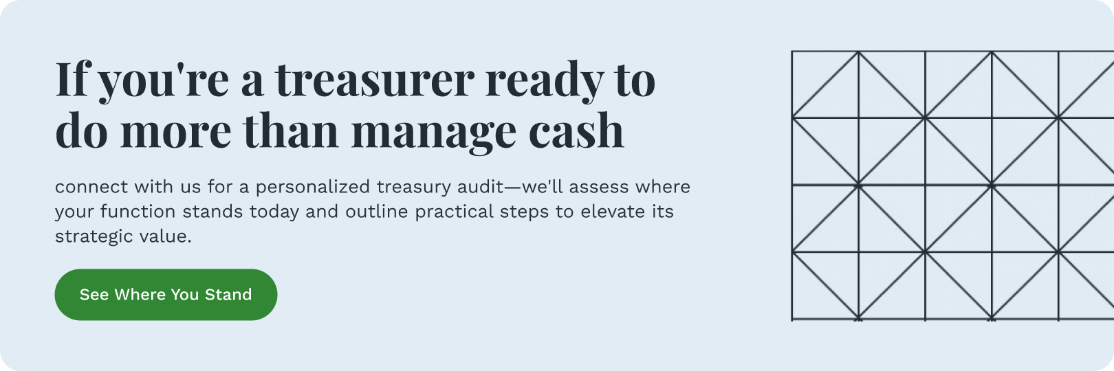 If you're a treasurer ready to do more than manage cash