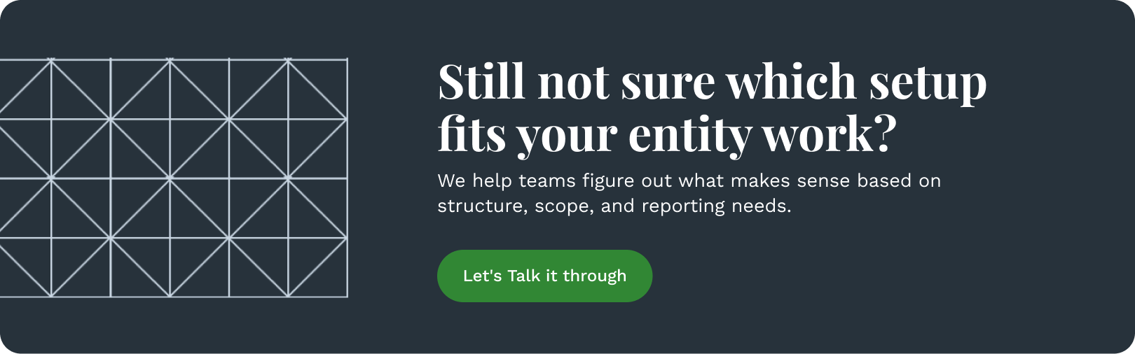 Still not sure which setup fits your entity work_