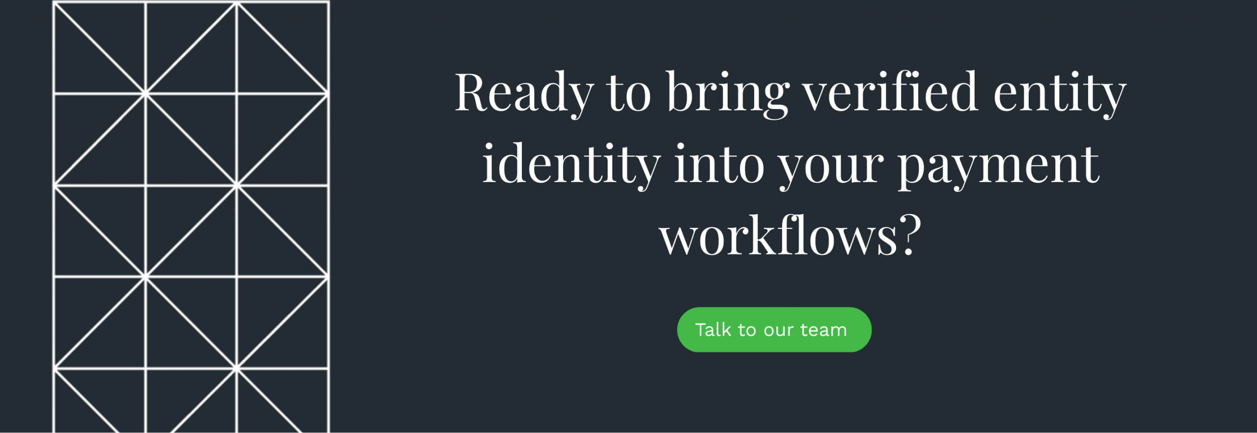 Ready to bring verified entity identity into your payment workflows